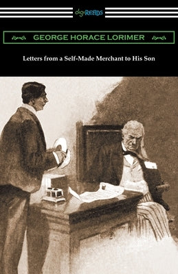 Letters from a Self-Made Merchant to His Son Paperback Digireads.com