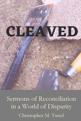 Cleaved: Sermons of reconciliation in a world of disparity Paperback Parson's Porch