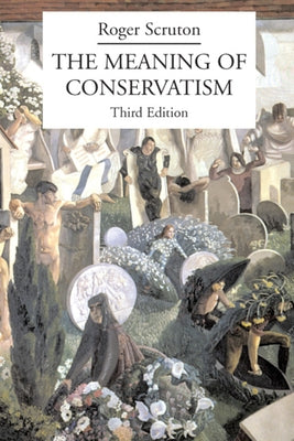 The Meaning of Conservatism St. Augustine's Press