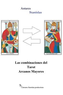 Las combinaciones del Tarot Arcanos Mayores by Stanislas, Antares