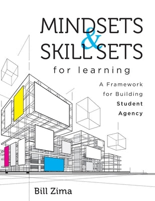 Mindsets and Skill Sets for Learning: A Framework for Building Student Agency (Your Guide to Fostering Learner Self-Agency and Increasing Student Enga Paperback Marzano Resources