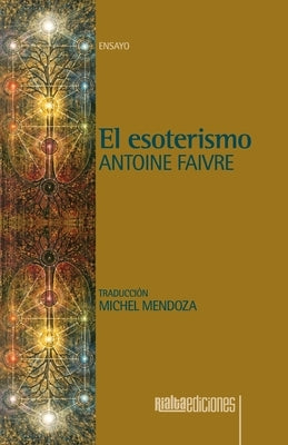 El esoterismo by Faivre, Antoine