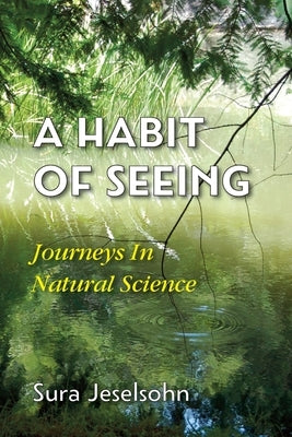 A Habit Of Seeing: Journeys In Natural Science Paperback Full Court Press