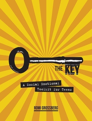 The Key: A Social Emotional Toolkit for Teens Paperback Self-Employed