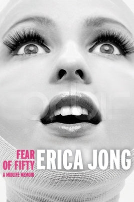 Fear of Fifty: A Midlife Memoir by Jong, Erica