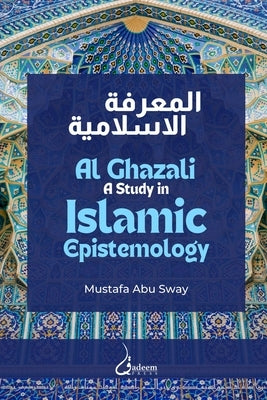 Al Ghazali: A study in Islamic Epistemology Paperback Dar UL Thaqafah