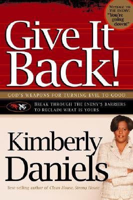 Give It Back!: God's Weapons for Turning Evil to Good Paperback Charisma House