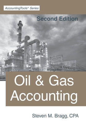Oil & Gas Accounting: Second Edition Paperback Accountingtools, Inc.