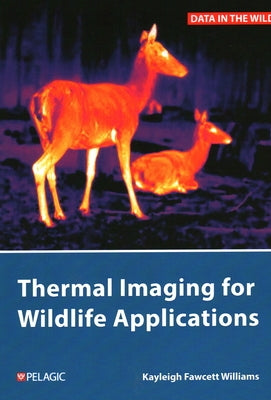 Thermal Imaging for Wildlife Applications Paperback Pelagic Publishing Ltd