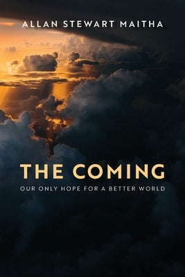 The Coming: Our Only Hope for a Better World Paperback Trilogy Christian Publishing
