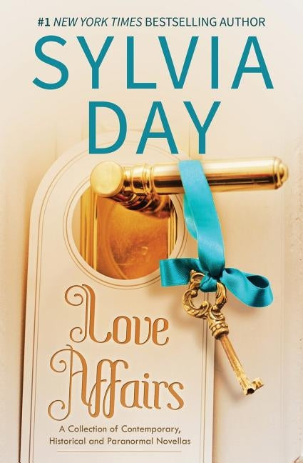 Love Affairs: A Collection of Contemporary, Historical, and Paranormal Novellas Paperback Sylvia Day