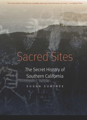 Sacred Sites: The Secret History of Southern California Paperback University of Nebraska Press