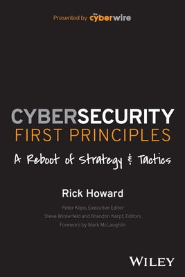 Cybersecurity First Principles: A Reboot of Strategy and Tactics Paperback Wiley