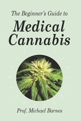 The Beginner's Guide to Medical Cannabis Paperback Berrydales Publishing Ltd