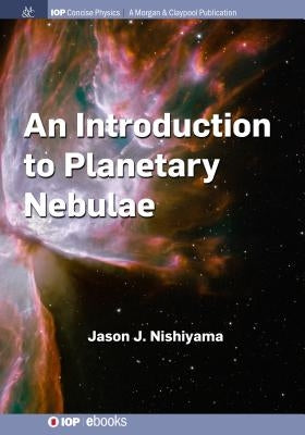 An Introduction to Planetary Nebulae Paperback Iop Concise Physics