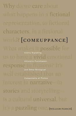 Comeuppance: Costly Signaling, Altruistic Punishment, and Other Biological Components of Fiction Paperback Harvard University Press
