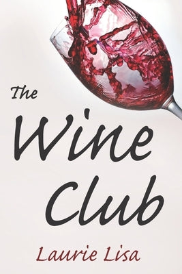 The Wine Club: A suspenseful tale of suburban crime: two wives in a rough patch break bad with a trendy wine club con, and as the mon Paperback Independently Published