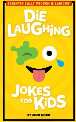 Die Laughing Jokes For Kids Createspace Independent Publishing Platform