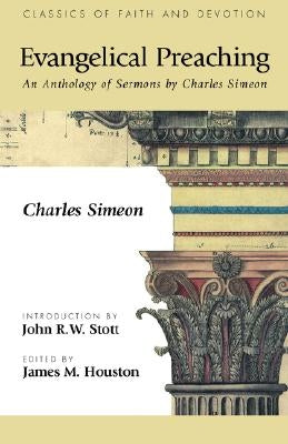 Evangelical Preaching: An Anthology of Sermons by Charles Simeon Paperback Regent College Publishing