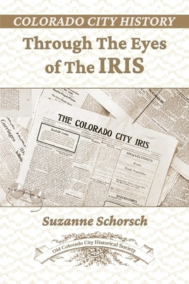 Colorado City History Through the Eyes of the Iris Paperback Old Colorado City Historical Society Publishi