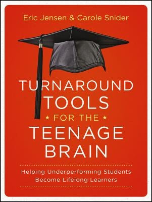 Turnaround Tools for the Teenage Brain: Helping Underperforming Students Become Lifelong Learners Paperback Jossey-Bass