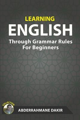 Learning English Through Grammar Rules For Beginners Paperback Createspace Independent Publishing Platform