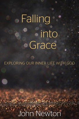 Falling Into Grace: Exploring Our Inner Life with God Paperback Morehouse Publishing