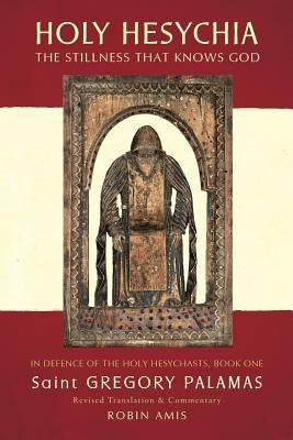 Holy Hesychia: The Stillness that Knows God Paperback Pleroma Publishing Ltd