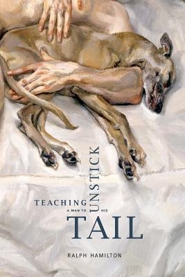 Teaching a Man to Unstick His Tail Paperback Sibling Rivalry Press, LLC