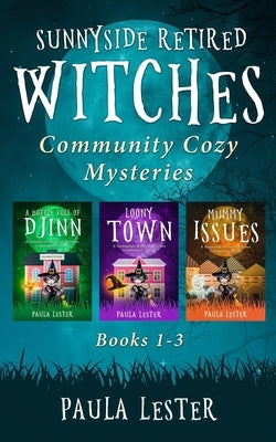 Sunnyside Retired Witches Community Cozy Mysteries: Books 1-3 Paperback Independently Published