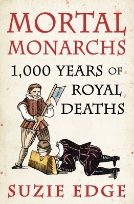 Paperback copy of Mortal Monarchs: 1000 Years of Royal Deaths by Wildfire, featuring historical illustrations on the cover.