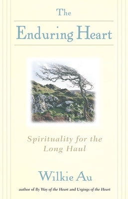 The Enduring Heart: Spirituality for the Long Haul Paperback Paulist Press