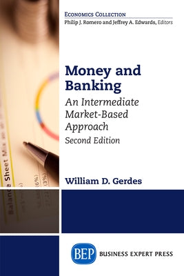 Money and Banking, Second Edition: An Intermediate Market-Based Approach Paperback Business Expert Press