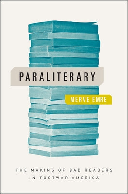 Paraliterary: The Making of Bad Readers in Postwar America Paperback University of Chicago Press