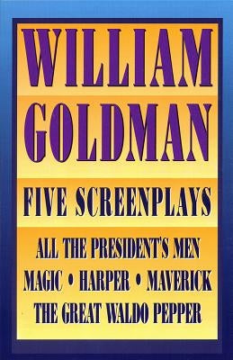 William Goldman: Five Screenplays with Essays Paperback Applause Books