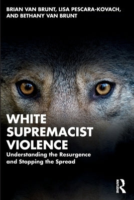 White Supremacist Violence: Understanding the Resurgence and Stopping the Spread Paperback Routledge
