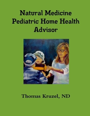 Natural Medicine Pediatric Home Health Advisor Paperback Lulu.com