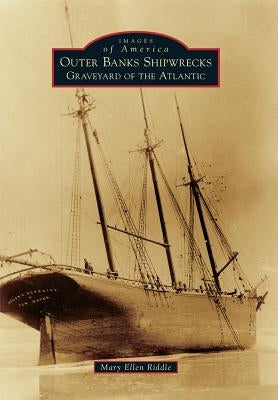 Outer Banks Shipwrecks: Graveyard of the Atlantic Paperback Arcadia Publishing (SC)