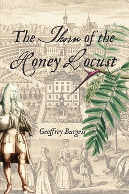 The Thorn of the Honey Locust: The Chronicle of an Eighteenth-century Musician Paperback Independently Published