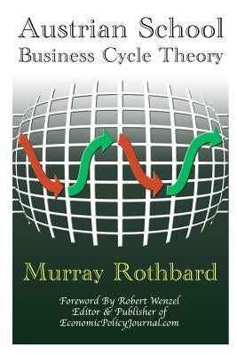 Austrian School Business Cycle Theory Paperback Lulu.com