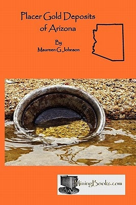Placer Gold Deposits of Arizona Paperback Sylvanite, Inc