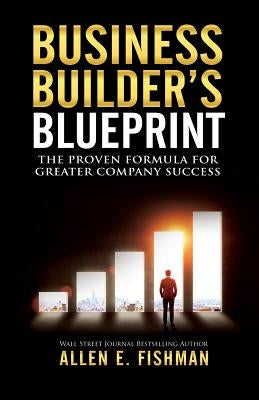 Business Builder's Blueprint: The proven formula for greater company success Paperback Direct Communication Service, Inc