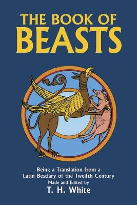 The Book of Beasts: Being a Translation from a Latin Bestiary of the Twelfth Century Dover Publications
