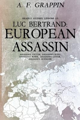 Luc Bertrand: European Assassin Paperback Createspace Independent Publishing Platform