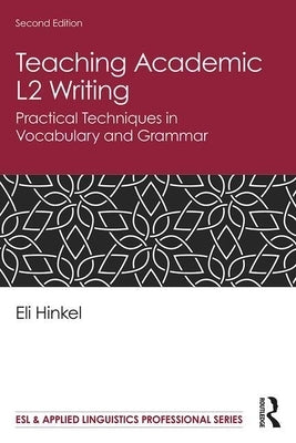 Teaching Academic L2 Writing: Practical Techniques in Vocabulary and Grammar Paperback Routledge