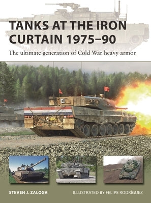 Tanks at the Iron Curtain 1975-90: The Ultimate Generation of Cold War Heavy Armor Paperback Osprey Publishing (UK)