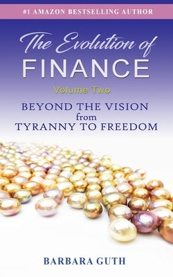 The Evolution of Finance: Beyond the Vision from Tyranny to Freedom Paperback Sagesse Holdings, LLC