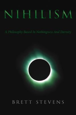 Nihilism: A Philosophy Based In Nothingness And Eternity Paperback Manticore Press