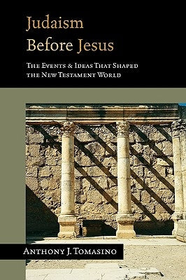 Judaism Before Jesus: The Ideas and Events That Shaped the New Testament World Paperback InterVarsity Press
