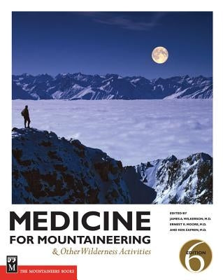 Medicine for Mountaineering & Other Wilderness Activities Paperback Mountaineers Books